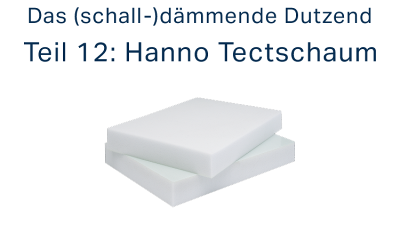 ISOPARTNER - Das schalldämmende Dutzend: Teil 12 – Hanno-Tect, die Schaumstoffplatte
