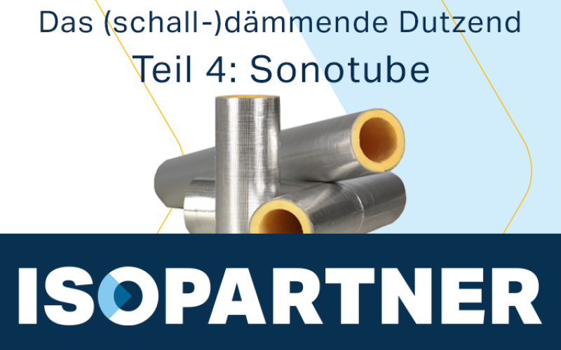ISOPARTNER - Sonotube, die Schallschutzrohrschale